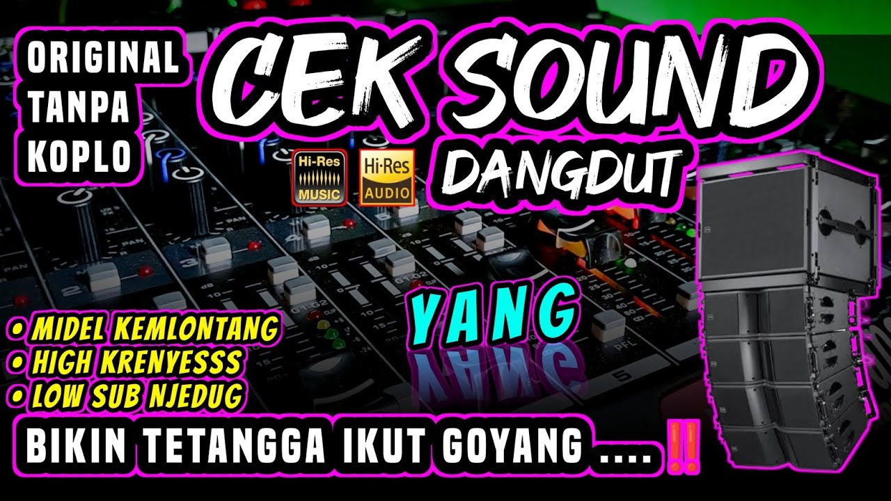 CEK SOUND DANGDUT 🔊MENGUNDANG TETANGGA IKUT GOYANG 🔊YANG Versi TANPA KOPLO 🎚️AUDIO JERNIH MANTEP