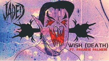 jaded. - WISH (DEATH) Ft. Frankie Palmeri - Official Video