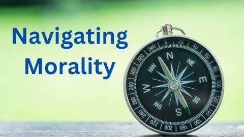 what are morals values and ethics? Navigating the Gray Areas of Right and Wrong