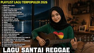 NONSTOP 25 MUSIK REGGAE SANTAI VIRAL TIKTOK 2026 TOP Hits SPOTIFY  Reggae Santai  & Teman Kerja