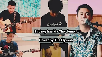 Birsiney Hau Ki - The Elements (The Hymns Cover)