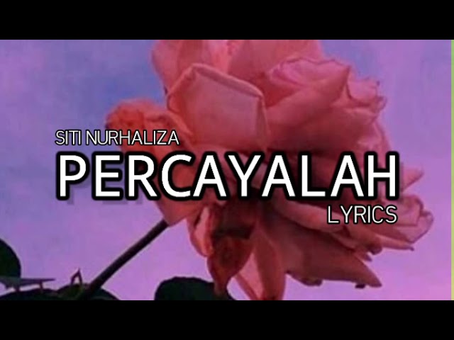 Percayalah-Siti Nurhaliza(lyrics) class=