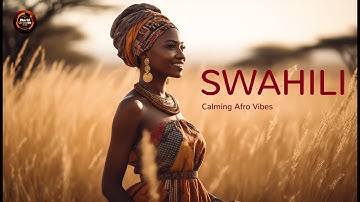 Swahili Music: Nature’s Spirit – Calm Afro Vibes for Relaxation & Focus