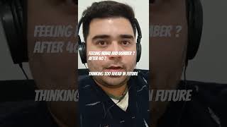 New age 40 plus and problems! future thinking