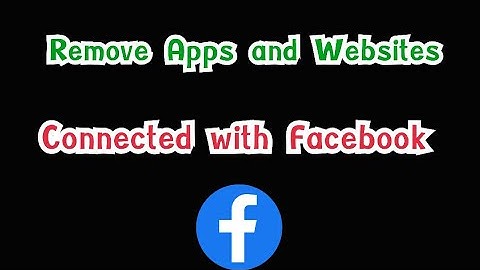 How To Remove Apps and Websites Connected with Facebook Account