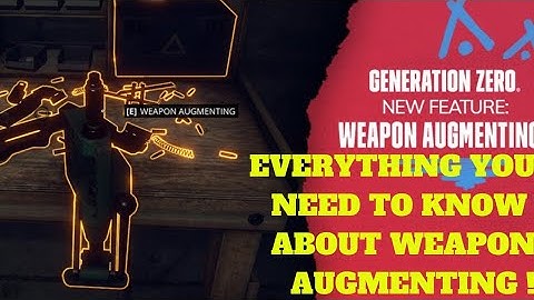 GENERATION ZERO A Guide To Weapon Augmenting !