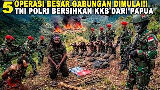 5 MAJOR JOINT OPERATIONS BEGIN!! TNI AND POLRI ERADICATE KKB OPM IN PAPUA