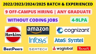 9 Off-Campus | 2022/2023/2024/2025 batch & Experience | No Coding | Any Degree