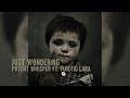 POTENT WHISPER FT. FLOETIC LARA - JUST WONDERING (OFFICIAL VIDEO)