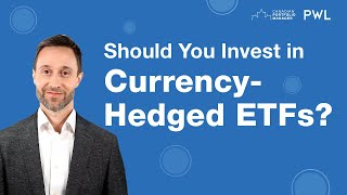 Should You Invest in Currency-Hedged ETFs?