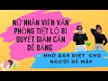 Nữ nhân viên văn phòng tiết lộ bí quyết giảm cân dễ dàng nhờ Das diet cho người dễ mập | 02/28