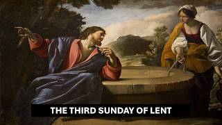 The Third Sunday of Lent 03-08-2026