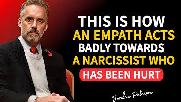 This is How An Empath Acts Badly Towards a Narcissist Who Has Been Hurt | Jordan Peterson
