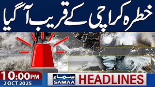 Few Hours Important | Karachi in Danger | 10 PM News Headlines | 2 Oct 2025 | Samaa TV