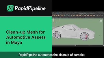 RapidPipeline for Maya - Clean Up CAD Models FAST