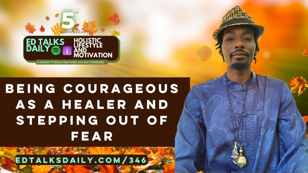 Being courageous as a healer and stepping out of fear