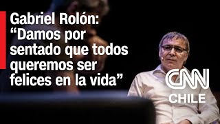 Gabriel Rolón y su libro “La felicidad”: “Damos por sentado que todos queremos ser felices”