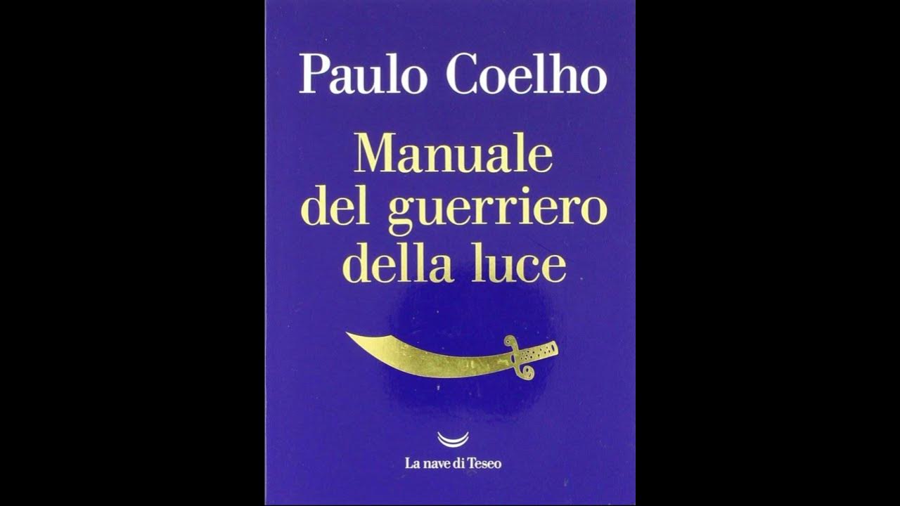 Paulo Coelho Frasi Guerriero Della Luce Manuale del guerriero della luce - Paulo Coelho 📚 - YouTube