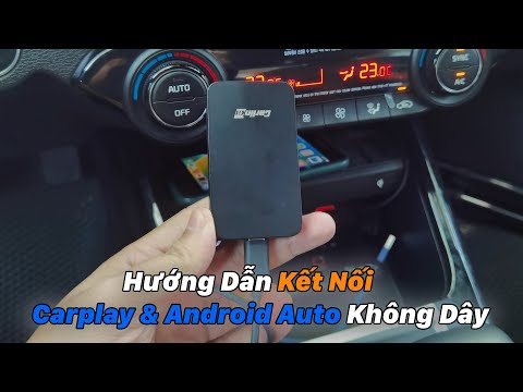 Hướng Dẫn Kết Nối Carplay & Android Auto Không Dây