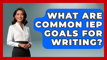 What Are Common IEP Goals For Writing? - Aspiring Teacher Guide