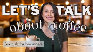 Let´s talk about COFFEE! - Spanish for BEGINNERS