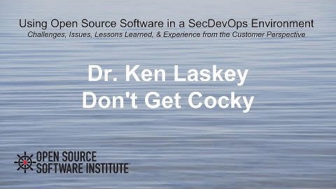 20 Using Open Source Software in a SecDevOps Environment - Dr. Ken Laskey - Don