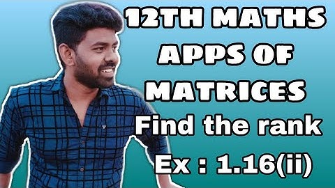 12th Maths | Matrices & Determinants | Chapter 1 | Find the Rank | Example - 1.16 / 2
