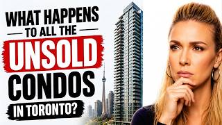 What Happens to All the Unsold Condos in Toronto