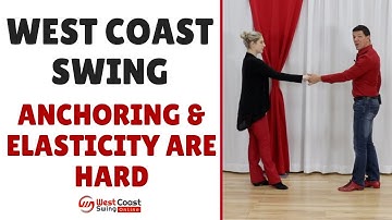 Anchoring and Elasticity is Hard | West Coast Swing
