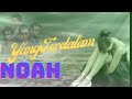 Noah - Yang Terdalam ( Lirik Lagu )