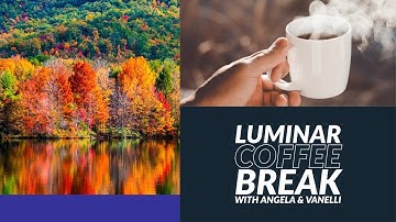 Luminar Coffee Break: How to enhance fall colors in a landscape photo