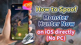 [2024 NO PC] How to Spoof Monster Hunter Now on iOS 17 directly