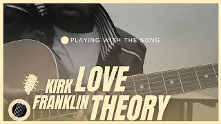 Love theory - Kirk Franklin (acoustic guitar)