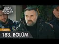 Eşkıya Dünyaya Hükümdar Olmaz 183. Bölüm