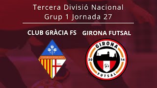 Tercera Divisió Nacional. J.26. Club Gràcia FS - Girona Futsal