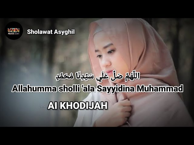 Sholawat Asyghil - AI KHODIJAH | Lirik Arab u0026 Latin | MUSIC ART class=