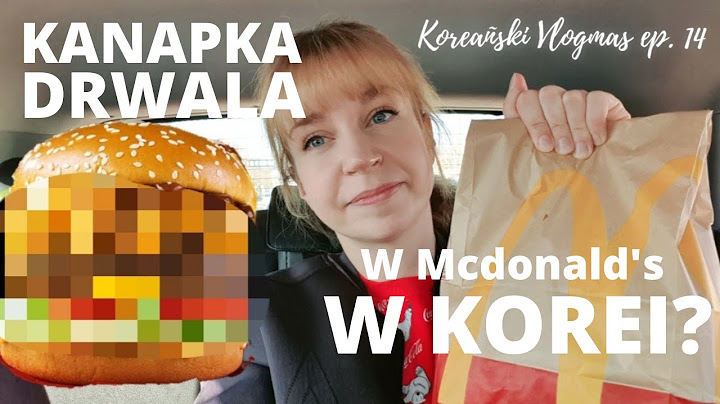 Czy w Mcdonald's W KOREI jest Kanapka Drwala? Koreański Vlogmas #14