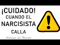 ¡CUIDADO! CUANDO EL NARCISISTA CALLA  | Antonio de Vicente