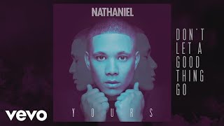 Nathaniel - Don't Let a Good Thing Go (Audio)