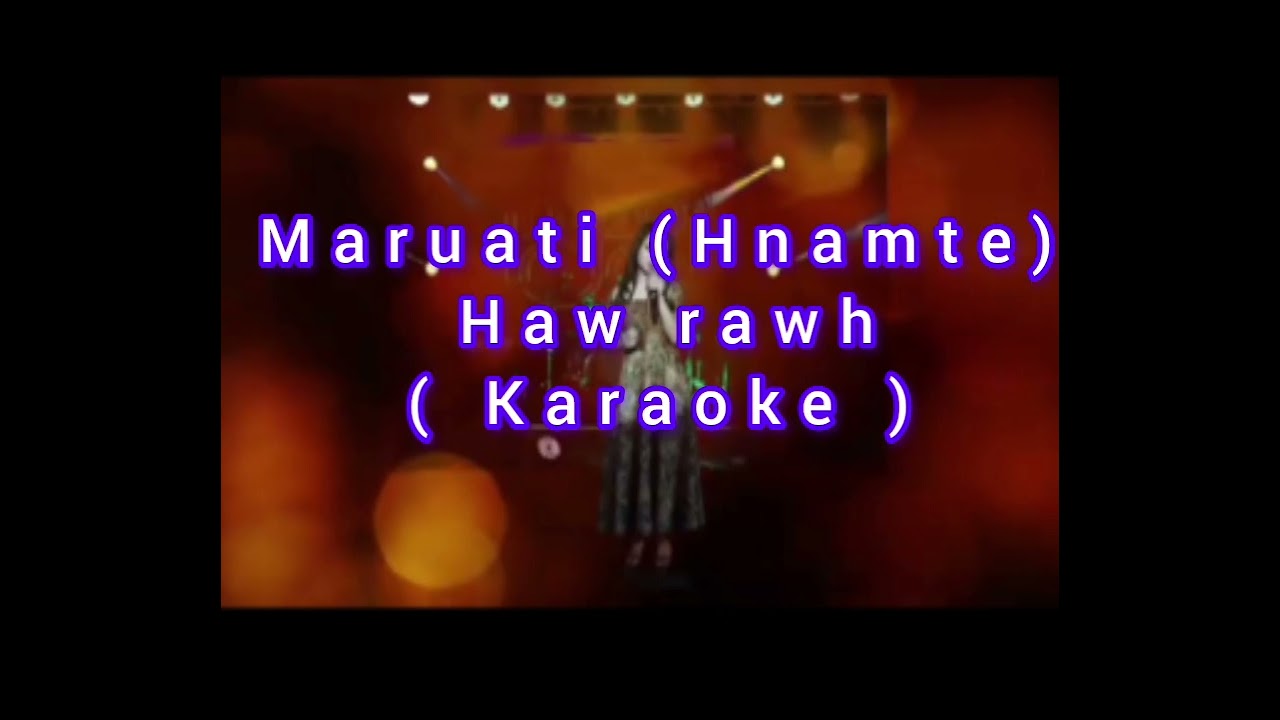 H_Lalremruati_Maruati (Hnamte)=Haw rawh ( Karaoke)