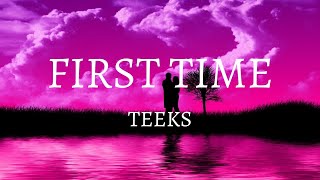 Teeks - First Time (Lyrics)