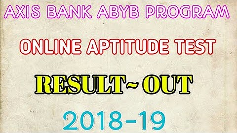 AXIS BANK ABYB PROGRAM ONLINE TEST RESULT OUT 2018-19