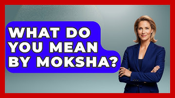 What Do You Mean By Moksha? - Hindu Enlightenment Journey