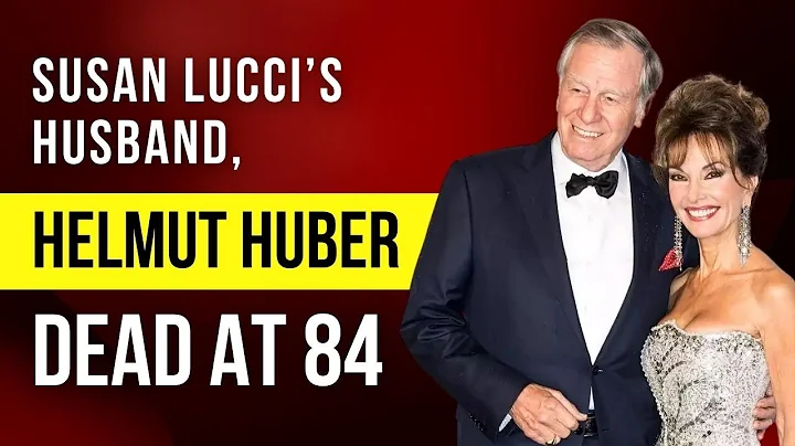 Helmut Huber, Susan Lucci's husband, died at the a...