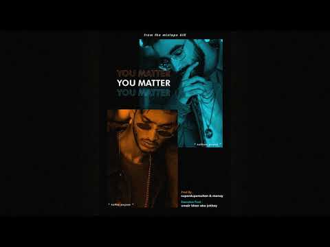 1. You Matter - Talhah Yunus | Talha Anjum (Prod. by sultan, Manay, Jokhay)