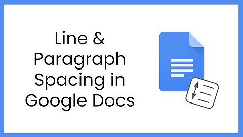 Line & Paragraph Spacing in Google Docs