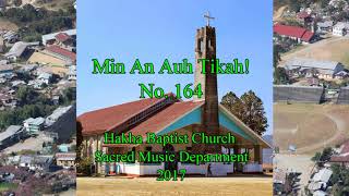 Video thumbnail of "Min An Auh Tikah.  Hlabu 164 (HBC SMD Hymn Vol. 1 @ 2017)"