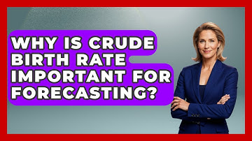 Why Is Crude Birth Rate Important For Forecasting? - Demographic Data Answers