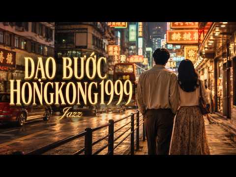 DẠO BƯỚC HONGKONG1999 (BẢN JAZZ)《漫步香港1999》| NAZE | Nhìn về ngàn năm ánh sáng...