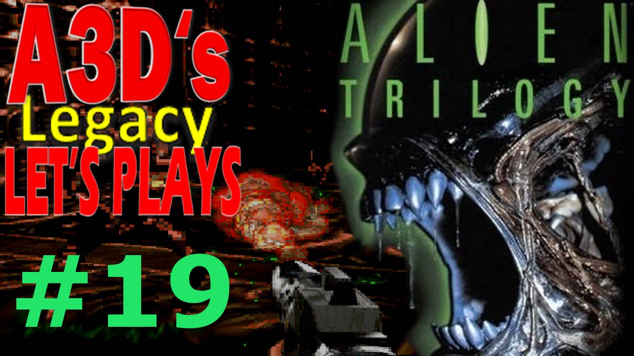 A3D's Alien Trilogy Let's Play: Level 19 (re-arming)